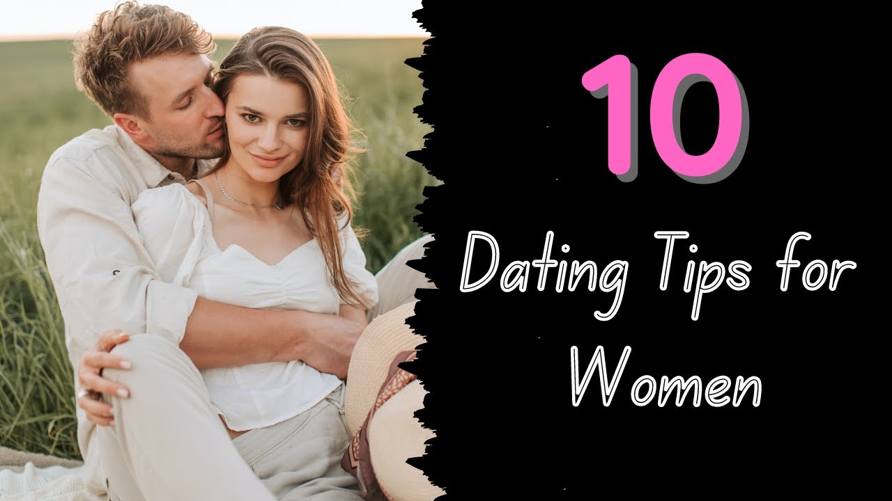 First Date Tips for Women - Dos and Don'ts - 10 Important Dating Tips ...