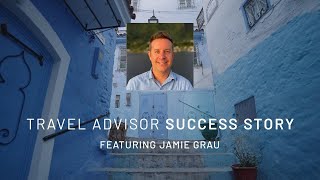 Travel Advisor Success Story: Jamie Grau