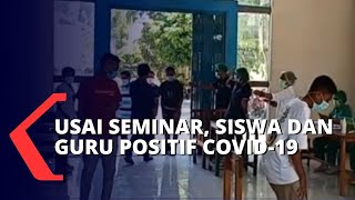 Usai Mengikuti Seminar, Siswa dan Guru Positif Covid-19