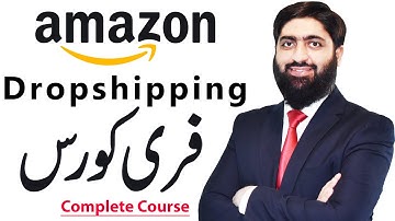 Amazon Dropshipping Free Complete Course By Mirza Muhammad Arslan