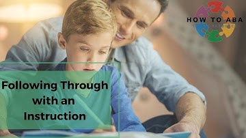 How to: Follow Through with an Instruction