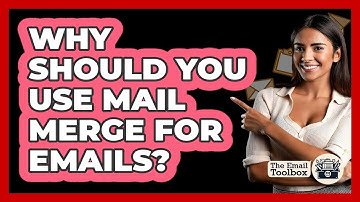 Why Should You Use Mail Merge For Emails? - TheEmailToolbox.com