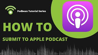 How To Submit Your Podcast To Apple Podcasts 2025