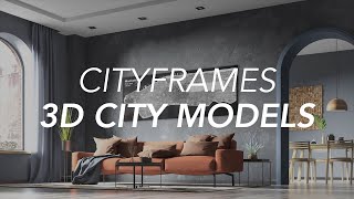 Cityframes 3D City Models