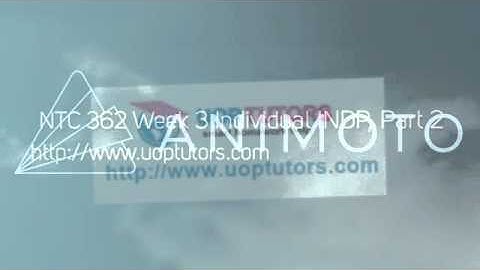 NTC 362 Week 3 Individual INDP, Part 2