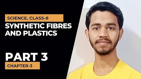 Synthetic Fibres and Plastics Part 3. Science, Class 8, Chapter 3. #syntheticfibresandplasticsclass8