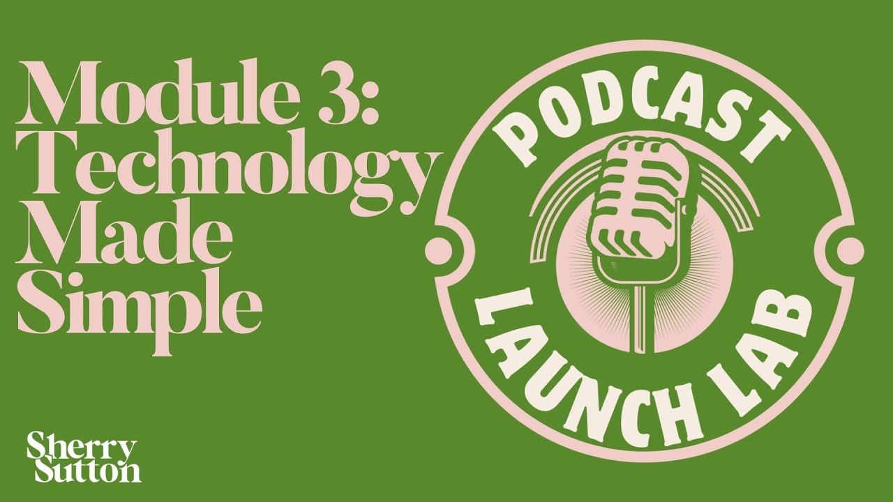 Podcast Launch Lab, Oct 2025, Module 3 Recording
