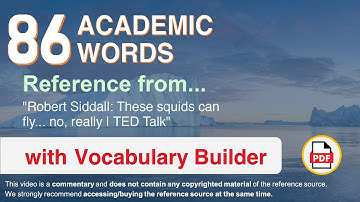 86 Academic Words Ref from "Robert Siddall: These squids can fly... no, really | TED Talk"