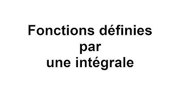 Fonctions définies par une intégrale