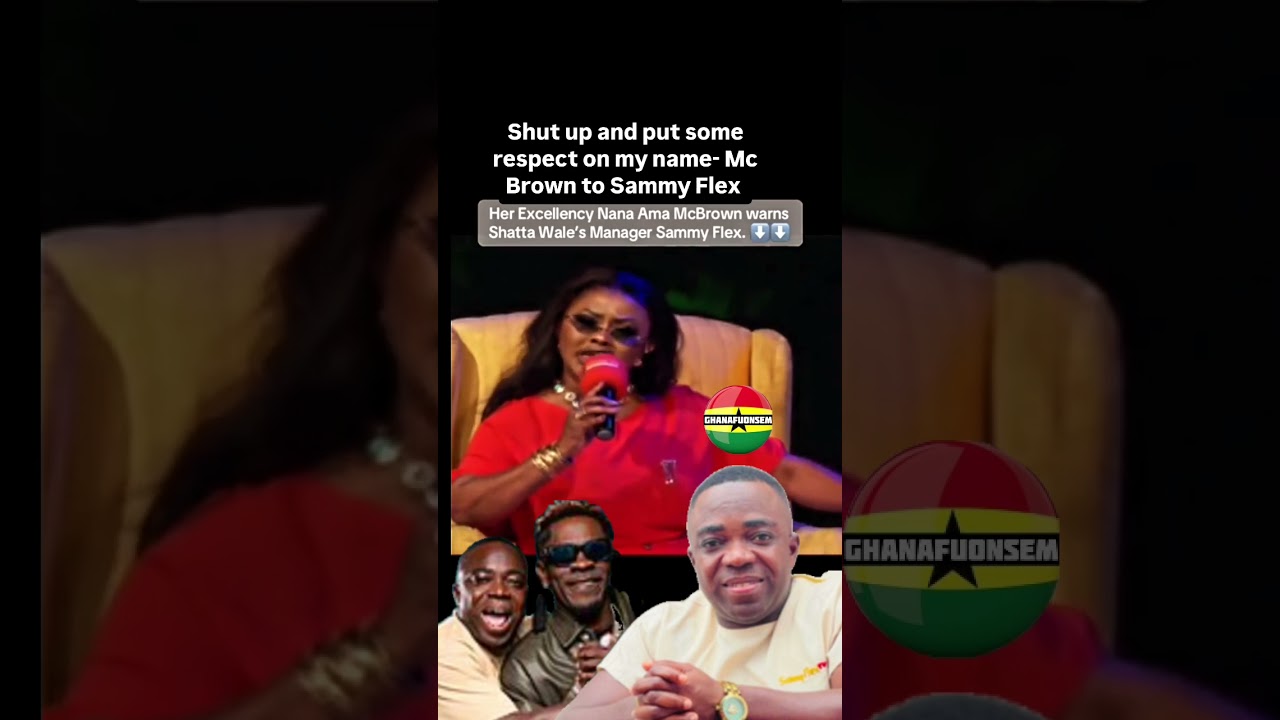 NANA AMA MCBROWN FIRES BACK AT SHATTA WALE'S MANAGER SAMMY FLEX.