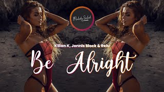 Kilian K, Jannis Block & Relu - Be Alright