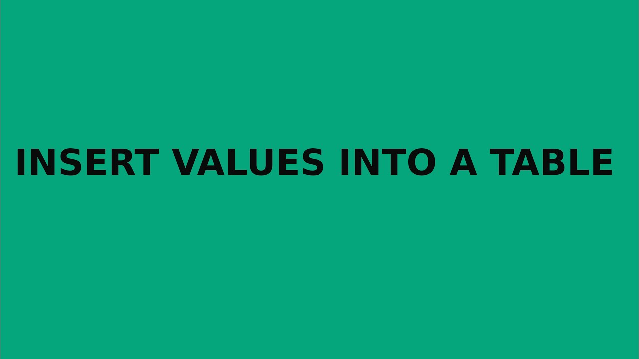Insert values. Insert into values.