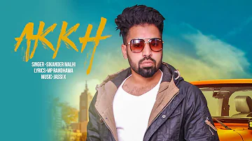 Akkh ( Full HD) | Sikander Malhi | New Punjabi Songs 2017 | Latest Punjabi Songs 2017