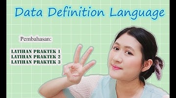Pertemuan 3 Aplikasi Basis Data: Perintah DDL create, alter dll & Pembahasan Latihan Praktek 1 s/d 3