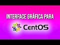 Como instalar uma INTERFACE GRÁFICA no LINUX CentOS 7