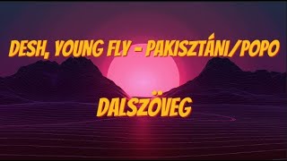 ⁣DESH, YOUNG FLY - PAKISZTÁNI/POPO \ Dalszöveg