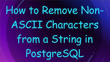 How to Remove Non-ASCII Characters from a String in PostgreSQL