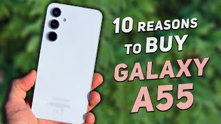 10 Reasons why you should BUY the Samsung Galaxy A55