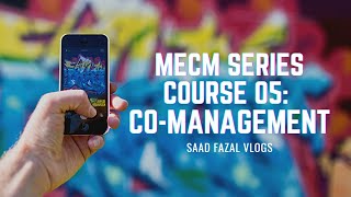 MECM Series Course 05: MECM Co-Management