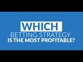 What is the Most Profitable Betting Strategy