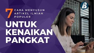 7 Cara Menyusun Artikel Ilmiah Populer Untuk Kenaikan Pangkat