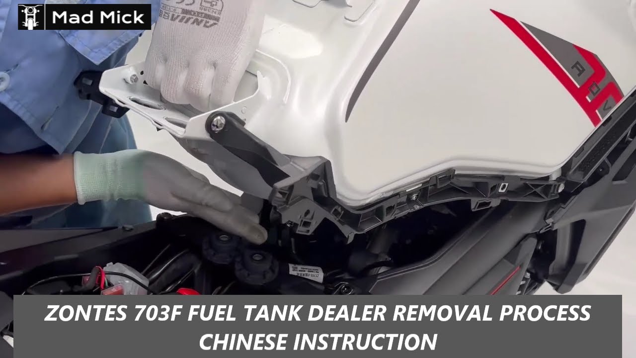ZONTES 703F FUEL TANK DEALER REMOVAL PROCESS CHINESE INSTRUCTION