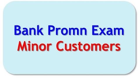Bank Promn Exam   Minor as Bank Customer
