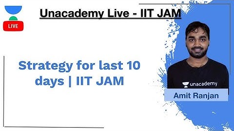Strategy for last 10 days | IIT JAM | Amit Ranjan | JAM 2020 | Unacademy Live
