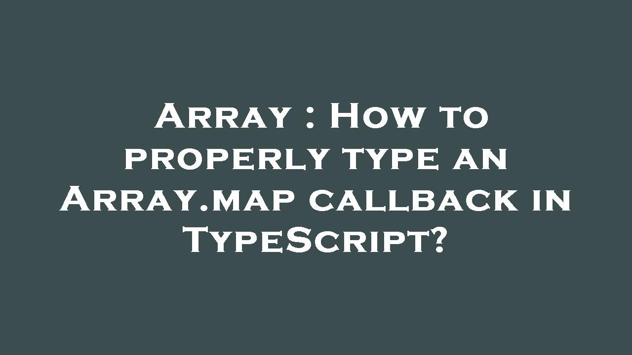 Array : How to properly type an Array.map callback in TypeScript? - YouTube