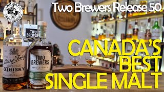 Two Brewers Release 50 Is This Canadas Best Single Malt?