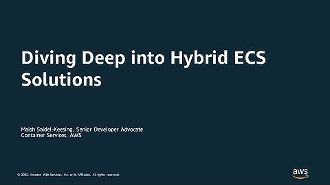 Diving Deep into Hybrid ECS solutions - AWS Online Tech Talks
