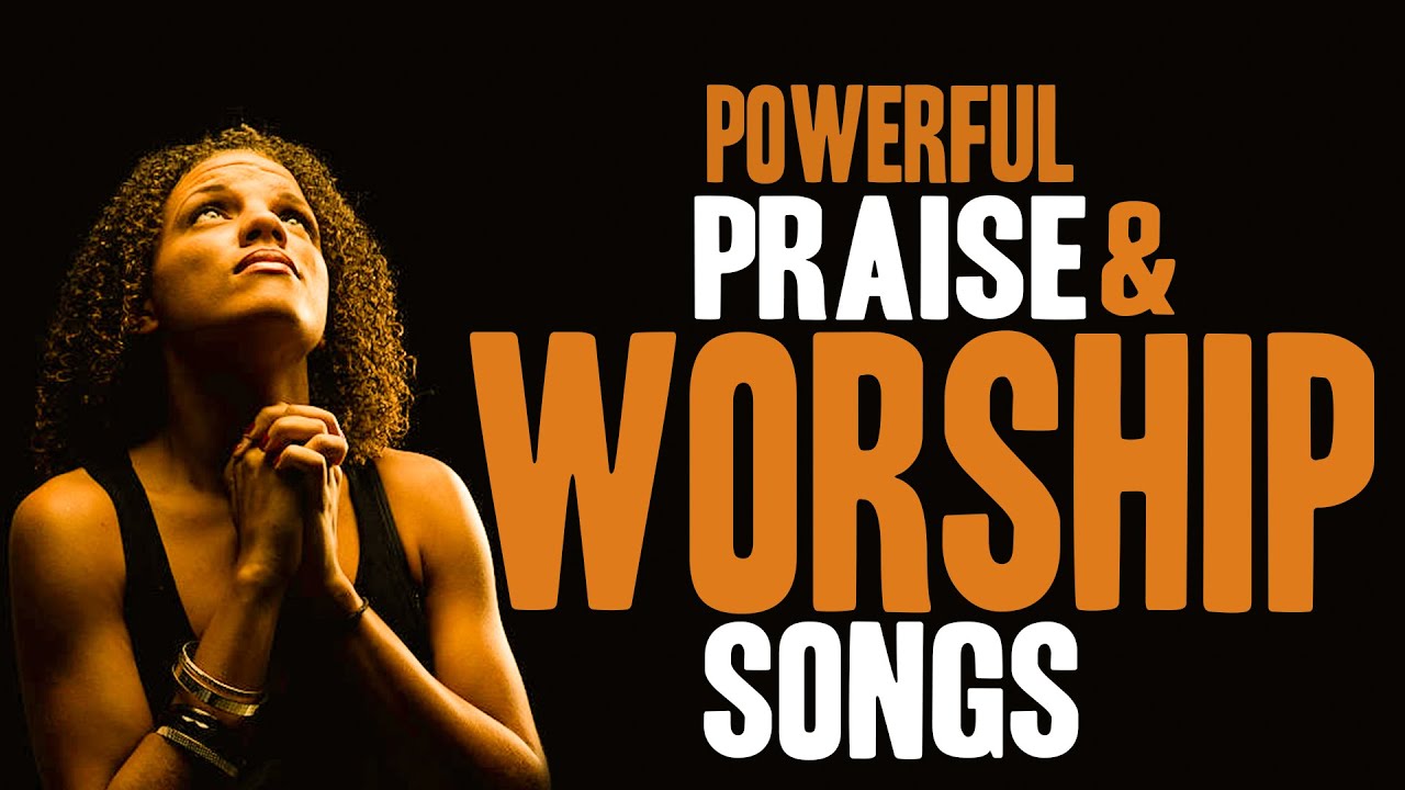 Powerful Praise and Worship Songs Non stop Gospel Music Praise and