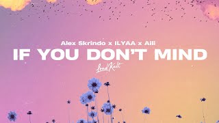 Alex Skrindo, ILYAA, Aili - If You Don´t Mind (Official Audio)