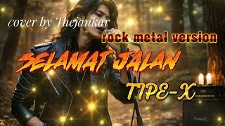 SELAMAT JALAN _ TIPE-X (lirik)// rock metal version cover by Thejankar 