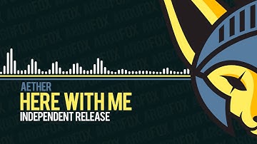 Aether - Here With Me [Independent Release]