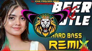 Beer Ki Bottle Dj Remix | Hard Bass Vibration Mix| Dj Parveen Saini Mahendergarh