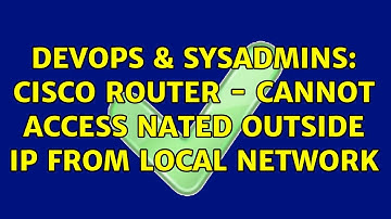 DevOps & SysAdmins: Cisco router - cannot access NATed outside IP from local network