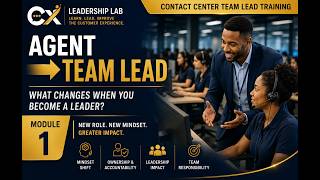 Module 1 Contact Center Agent to Team Lead What Changes When You Become a Leader