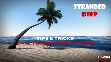 Stranded Deep | Tips & Tricks - Early Game Food & Water