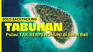 SOLO BACKPACKING / CAMPING JELAJAH PULAU TAK BERPENGHUNI DI SELAT BALI | TABUHAN &amp; MENJANGAN ISLAND