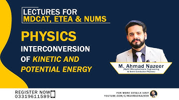 INTERCONVERSION OF KINETIC AND POTENTIAL ENERGY|NMDCAT PHYSICS LECTURE |ECAT PHYSICS| M AHMAD NAZEER