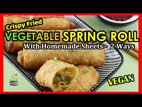 Vegetable Spring Rolls with Homemade Sheets 2 WAYS | Homemade Veg Spring Rolls