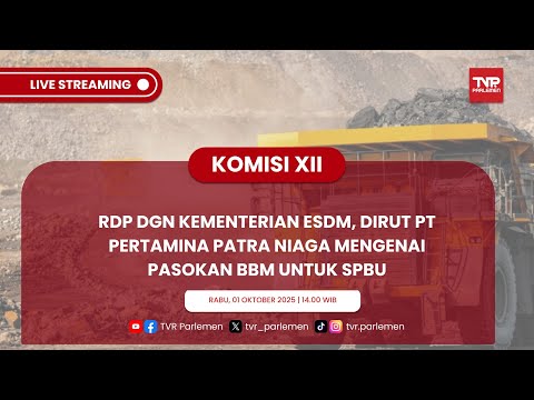 KOMISI XII RDP DGN KEMENTERIAN ESDM, DIRUT PT PERTAMINA PATRA NIAGA MENGENAI PASOKAN BBM UNTUK SPBU