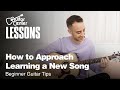 How to Approach Learning a New Song | Beginner Guitar Tips