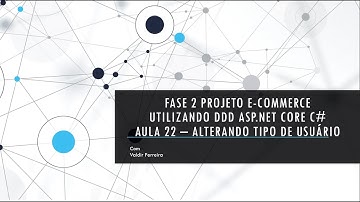 AULA 22 criamos a alteração de tipo de usuários do E-Commerce DDD ASP.NET core 3.1.8 C# .
