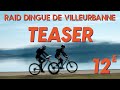 Ref:MQoAI16NxSw [raid] teaser raid dingue de villeurbanne 12e �dition