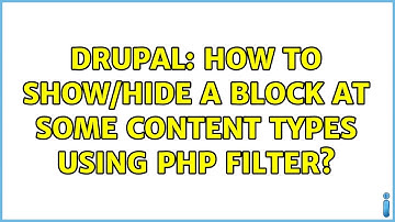 Drupal: How to show/hide a block at some content types using PHP filter? (5 Solutions!!)