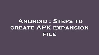 Android : Steps to create APK expansion file screenshot 2