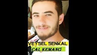 Veysel Şenkal - Çal Kemancı