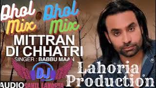 Mitran Di Chatri Dhol Remix by Lahoria Production || Babbu Mann Dhol Mix Mitran Di Chatri Remix